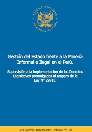 Gestión del Estado frente a la minería informal e ilegal en el Perú. Supervisión e implementación de los decretos legislativos promulgados al amparo de la Ley N.º 29815